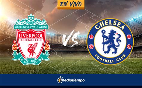 liverpool vs chelsea en vivo